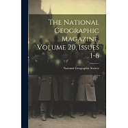 The National Geographic Magazine, Volume 20, Issues 1-6