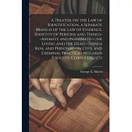A Treatise on the law of Identification, a Separate Branch of the law of Evidence. Identity of Persons and