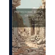 Prehistoric Ruins of the Gila Valley