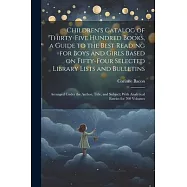 Children&rsquo;s Catalog of Thirty-five Hundred Books, a Guide to the Best Reading for Boys and Girls Based on Fifty-four