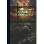 The Graver Thoughts of a Country Parson: Second Series