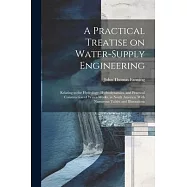 A Practical Treatise on Water-supply Engineering; Relating to the Hydrology, Hydrodynamics, and Practical Construction