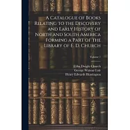 A Catalogue of Books Relating to the Discovery and Early History of North and South America Forming a Part of the