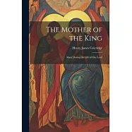 The Mother of the King: Mary During the Life of Our Lord