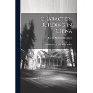 Character-building in China: The Life-story of Julia Brown Mateer
