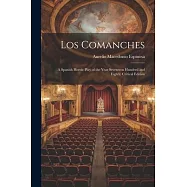 Los Comanches: A Spanish Heroic Play of the Year Seventeen Hundred and Eighty. Critical Edition