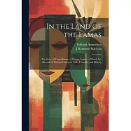 In the Land of the Lamas: The Story of Trashilhamo, a Tibetan Lassie, in Which are Described Tibetan Character, Life