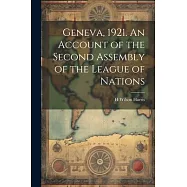 Geneva, 1921. An Account of the Second Assembly of the League of Nations