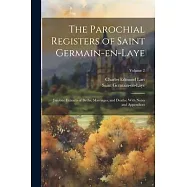 The Parochial Registers of Saint Germain-en-Laye: Jacobite Extracts of Births, Marriages, and Deaths; With Notes and