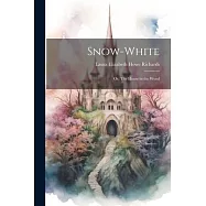 Snow-White; or, The House in the Wood