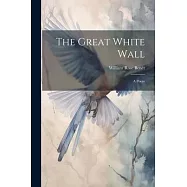 The Great White Wall: A Poem