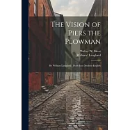 The Vision of Piers the Plowman: By William Langland; Done Into Modern English