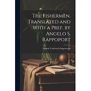 The Fishermen. Translated and With a Pref. by Angelo S. Rappoport