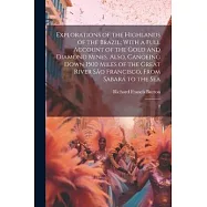 Explorations of the Highlands of the Brazil; With a Full Account of the Gold and Diamond Mines. Also, Canoeing Down