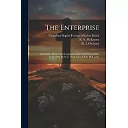 The Enterprise; the Jubilee Story of the Canadian Baptist Mission in India, 1874-1924. By M.L. Orchard and K.