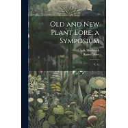 Old and new Plant Lore; a Symposium: V. 11
