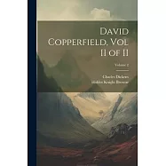 David Copperfield, Vol II of II; Volume 2