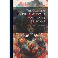 The Golden Bough: A Study in Magic and Religion: 03