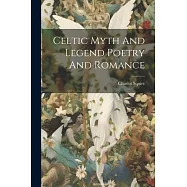 Celtic Myth And Legend Poetry And Romance