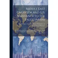 Middle East Overview and U.S. Assistance to the Palestinians: Hearing Before the Committee on International Relations