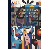 The Pelican Chorus & Other Nonsense Verses