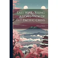 East Wind Rising A Long View Of The Pacific Crisis