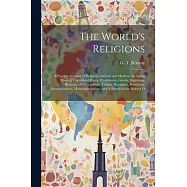 The World&rsquo;s Religions: A Popular Account of Religions Ancient and Modern, Including Those of Uncivilised Races