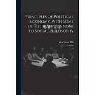 Principles of Political Economy, With Some of Their Applications to Social Philosophy: 2