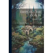 Davy and the Goblin; or, What Followed Reading Alice&rsquo;s Adventures in Wonderland
