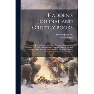 Hadden’s Journal and Orderly Books: A Journal Kept in Canada and Upon Burgoyne’s Campaign in 1776 and 1777: Also Orders