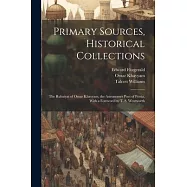 Primary Sources, Historical Collections: The Rubaiyat of Omar Khayyam, the Astronomer Poet of Persia, With a Foreword