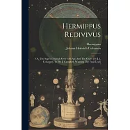 Hermippus Redivivus: Or, The Sage’s Triumph Over Old Age And The Grave [by J.h. Cohausen, Tr. By J. Campbell. Wanting