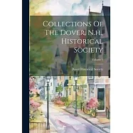 Collections Of The Dover, N.h., Historical Society; Volume 1