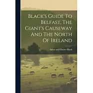 Black&rsquo;s Guide To Belfast, The Giant&rsquo;s Causeway And The North Of Ireland