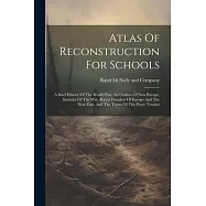 Atlas Of Reconstruction For Schools: A Brief History Of The World War, An Outline Of New Europe, Statistics Of The War