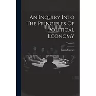 An Inquiry Into The Principles Of Political Economy; Volume 1