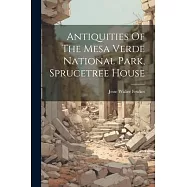 Antiquities Of The Mesa Verde National Park, Sprucetree House