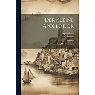 Der Kleine Apollodor: Griechische Vorschule, Mit W&ouml;rterbuch