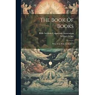 The Book Of Books: What It Is; How To Study It