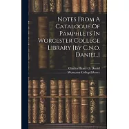 Notes From A Catalogue Of Pamphlets In Worcester College Library [by C.n.o. Daniel.]