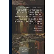 P. Terentii Afri Comoediae Sex, Cum Interpretatione Donati Et Calphurnii, Et Comm., Ed. A.h. Westerhovius. Accesserunt