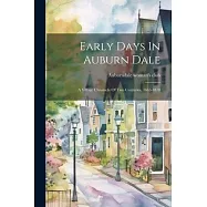 Early Days In Auburn Dale: A Village Chronicle Of Two Centuries, 1665-1870