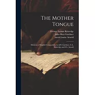 The Mother Tongue: Elements of English Composition, by J.H. Gardiner, G.L. Kittredge and S.L. Arnold