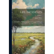 Life Incidents: In Connection With The Great Advent Movement As Illustrated By The Three Angels Of Revelation Xiv