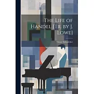The Life of Handel [Tr. by J. Lowe]