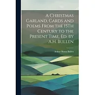 A Christmas Garland, Cards and Poems From the 15Th Century to the Present Time, Ed. by A.H. Bullen