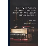 The Law of Patents and Registration of Invention and Design in Manufacture: With Statutes, Forms, and Rules