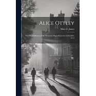 Alice Ottley: First Head-Mistress of the Worcester High School for Girls 1883-1912