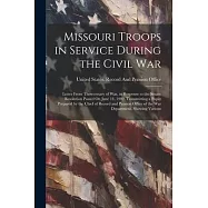 Missouri Troops in Service During the Civil War: Letter From Thesecretary of War, in Response to the Senate Resolution