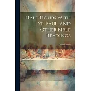 Half-hours With St. Paul, and Other Bible Readings